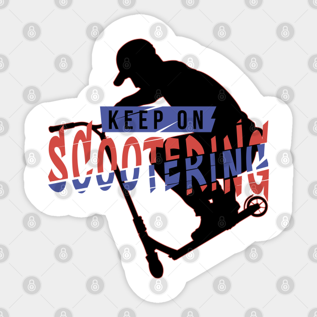 Keep on scootering deck grab Stunt Scooter Sticker TeePublic